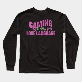 Gaming Is My Love Language Long Sleeve T-Shirt